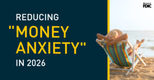 A digital banner reading 'Reducing Money Anxiety in 2026' in white and yellow text on a dark blue background next to a photo of a person relaxing on a beach. Includes a Member FDIC logo.